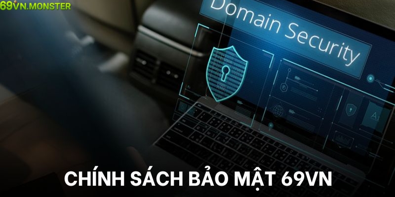 Giới thiệu chung chính sách bảo mật của 69VN