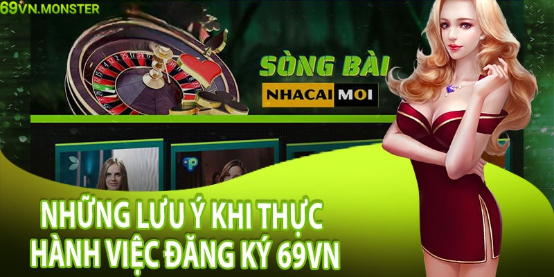 Những lưu ý cần nhớ trong quá trình đăng ký 69VN