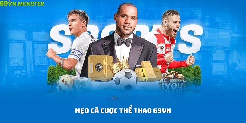 Các mẹo cá cược thể thao 69VN siêu hay