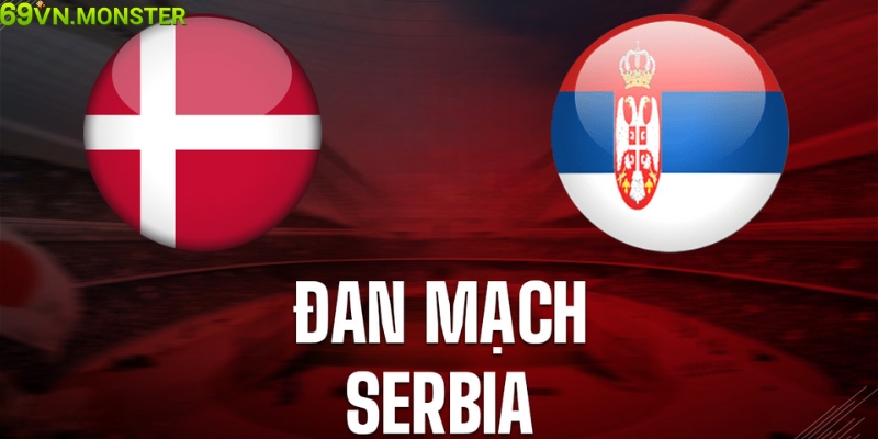 Soi kèo cược Đan Mạch vs Serbia