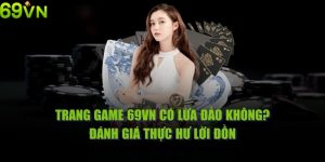 69VN có lừa đảo không?