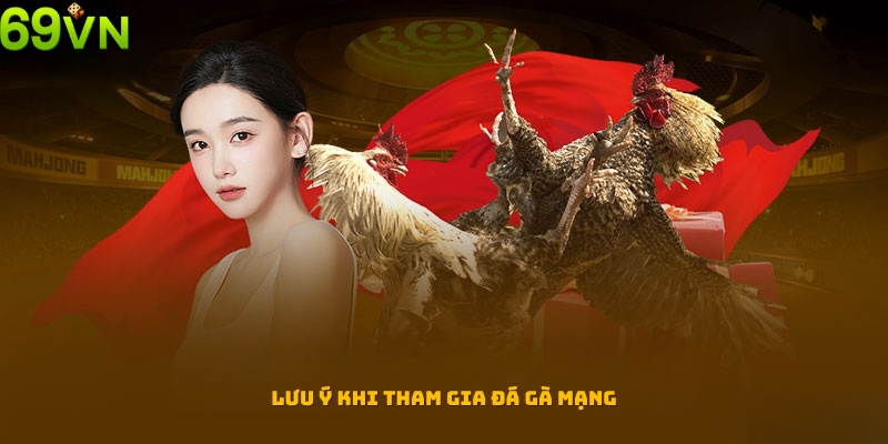 Một vài lưu ý khi tham gia cá cược đá gà mạng