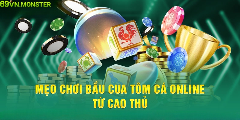 Mẹo chơi bầu cua online siêu hay từ cao thủ