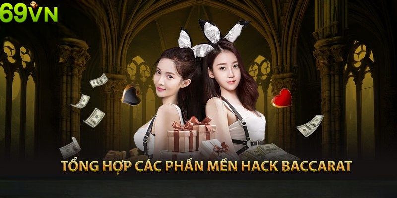 Tổng hợp các phần mềm tool hack Baccarat phổ biến nhất