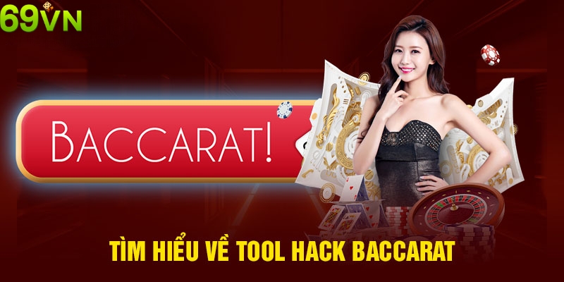 Tìm hiểu về khái niệm tool hack Baccarat