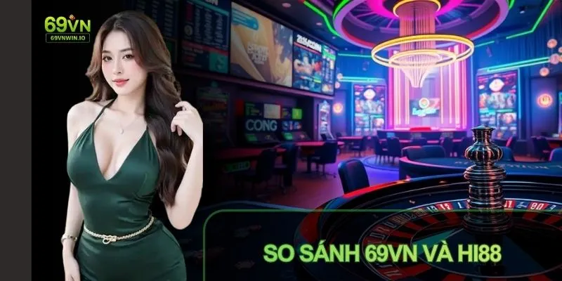 So sánh 69VN và Hi88 về tính năng bảo mật
