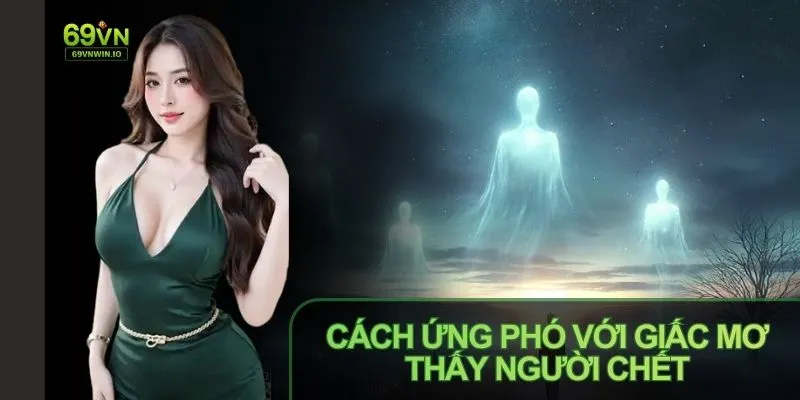 Hãy chia sẻ với người thân khi mơ thấy người chết