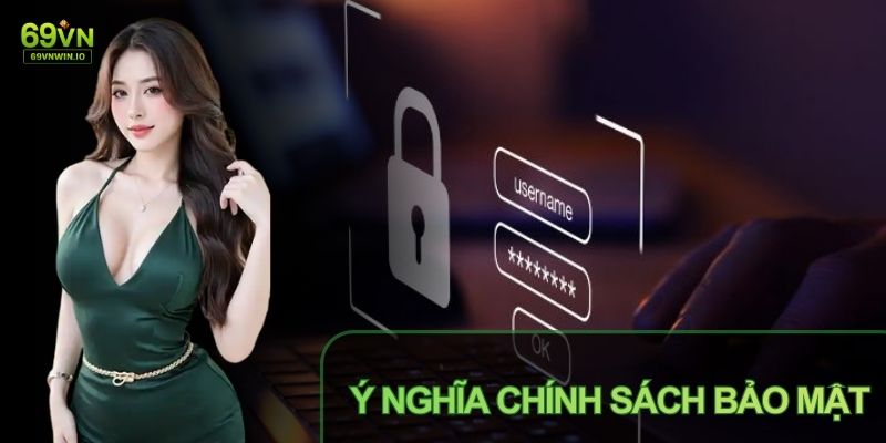 Chính sách bảo mật 69VN là văn bản pháp lý quan trọng