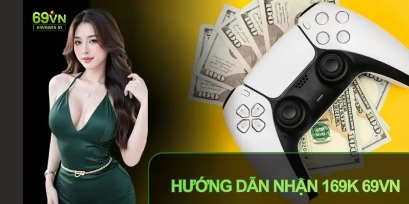 Hướng dẫn nhận 169k 69vn đơn giản, nhanh chóng