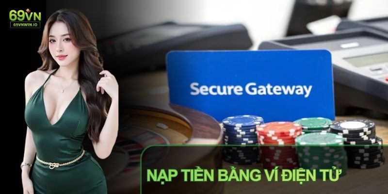 Nạp tiền 69VN qua ví điện tử thích hợp nạp nhỏ lẻ nhiều lần