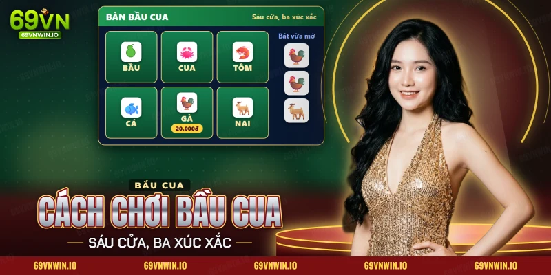 Cách chơi bầu cua 69VN với bàn sáu cửa linh vật và ba xúc xắc của bát vừa mở
