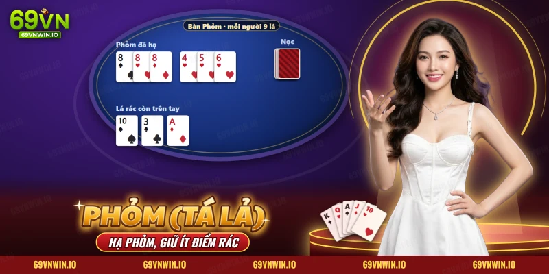 Phỏm (Tá Lả) 69VN với các phỏm đã hạ và lá rác còn trên tay